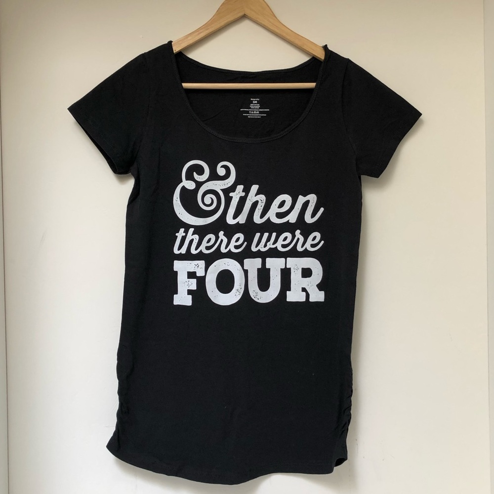 & Then There Were 4 Maternity Shirt